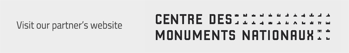 Visit our partner’s website Centre des Monuments Nationaux